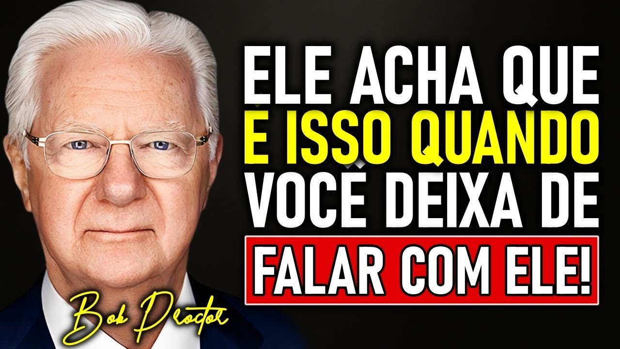 QUANDO VOCÊ SILENCIA, ele ENTRA EM PÂNICO – entenda a mente masculina com Bob Proctor