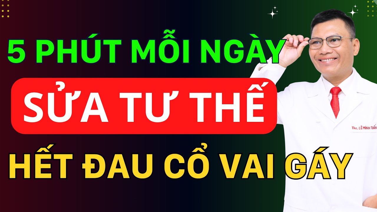 Cách Sửa Tư Thế Nhanh Chóng (Chỉ Trong Vài Phút) | Tuấn Thầy Thuốc