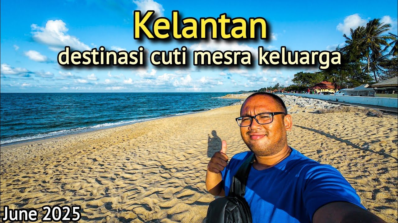 Tempat menarik di Kelantan 2025 ‼️ tempat sesuai bawa family cuti