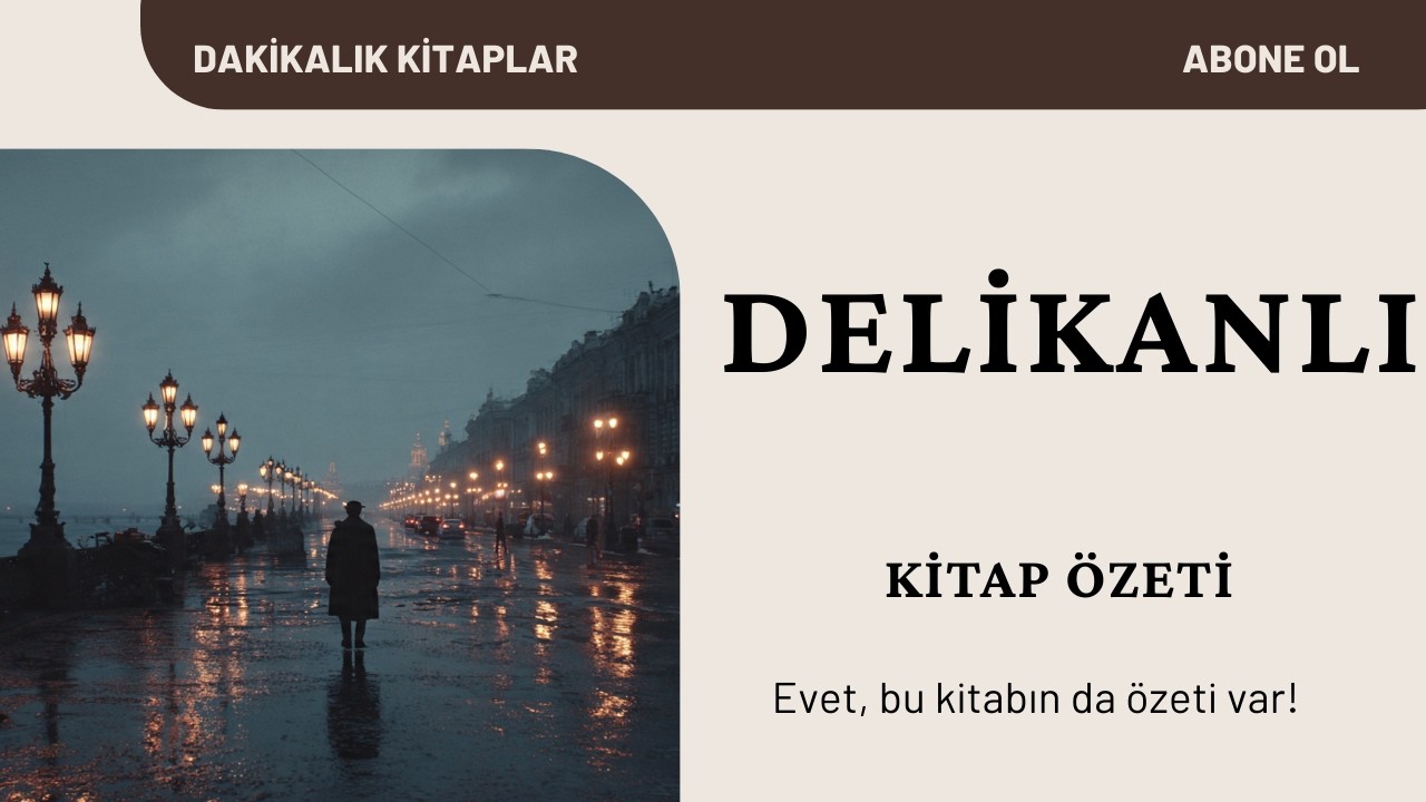 Fyodor Dostoyevski – Delikanlı (Bir Gencin Romanı) | Derin ve Uzun Kitap Özeti