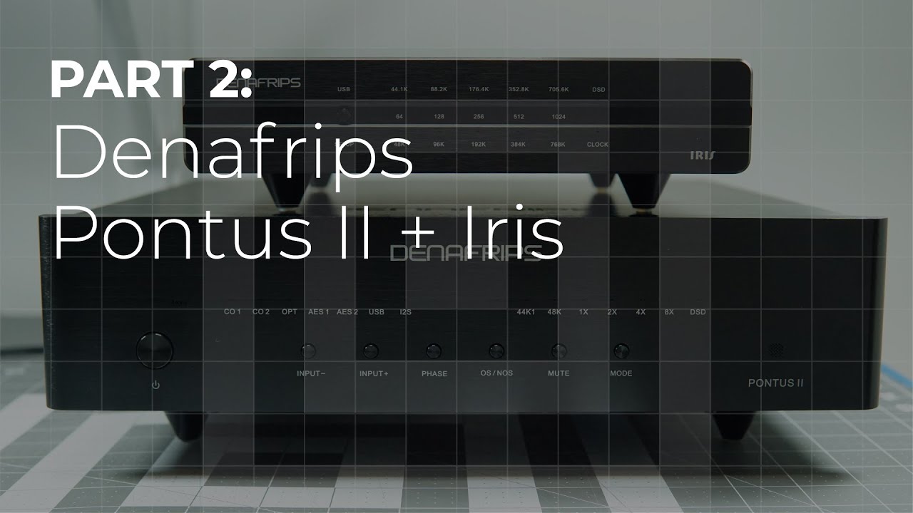 Часть 02 - Обзор Denafrips Pontus II и Iris - имеет ли значение D2D?