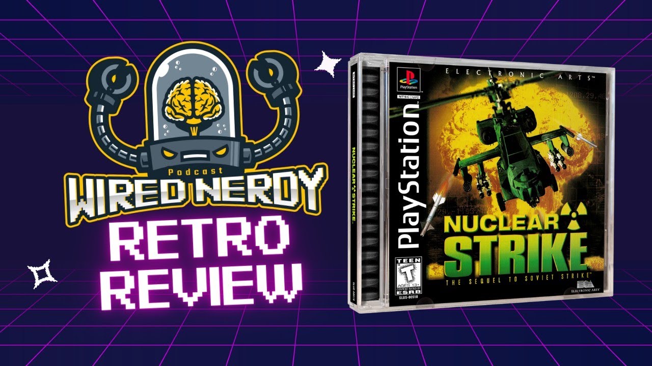 Wired Nerdy Retro Review - Nuclear Strike Review - PSOne