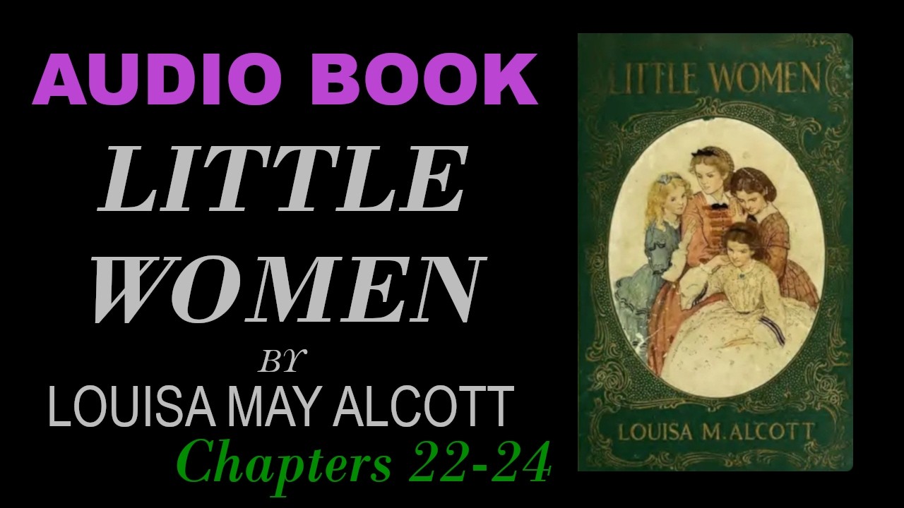Audio Book: Little Women (8) by Louisa May Alcott (Chapters 22-24)