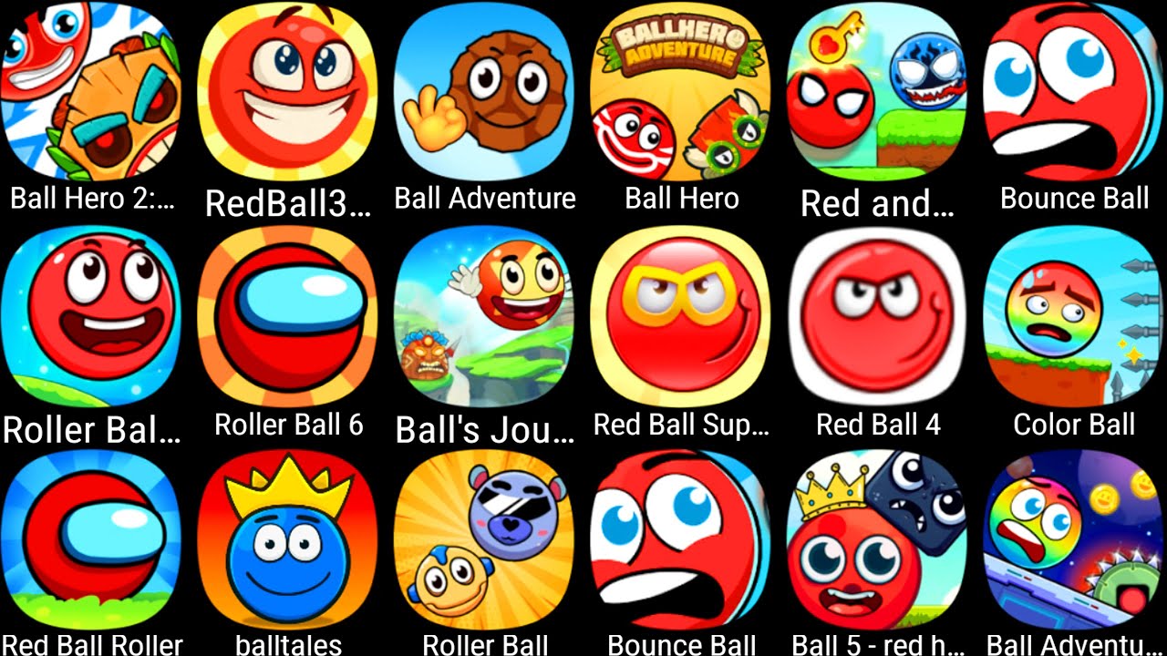 Red Ball 4,Red and Blue Ball Heroes,Roller Ball,Bossy Ball 5,Roller Ball 6,Red Ball 7,Red Ball 11