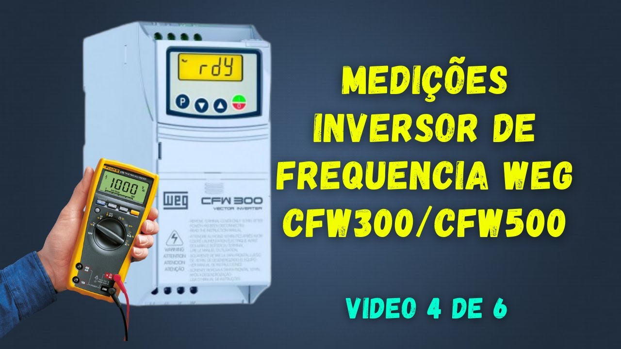 Medições e testes Inversor de Frequencia WEG CFW300/CFW500