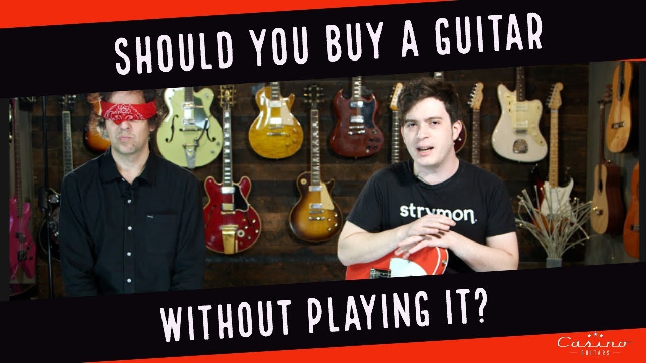 Should you buy a guitar without playing it first?