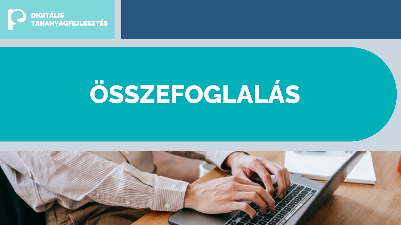 Digitális tananyagfejlesztés 1: Felkészülés a fejlesztésre - Összefoglalás