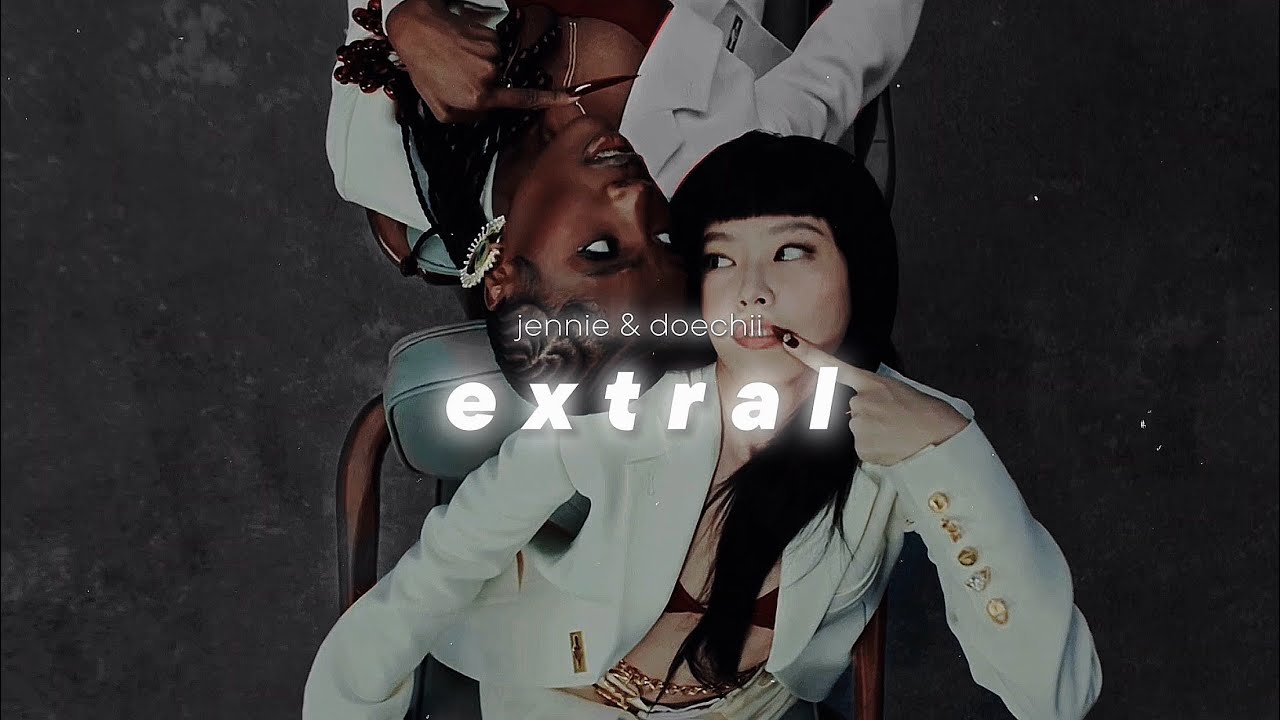 jennie & doechii - extral (sped up)