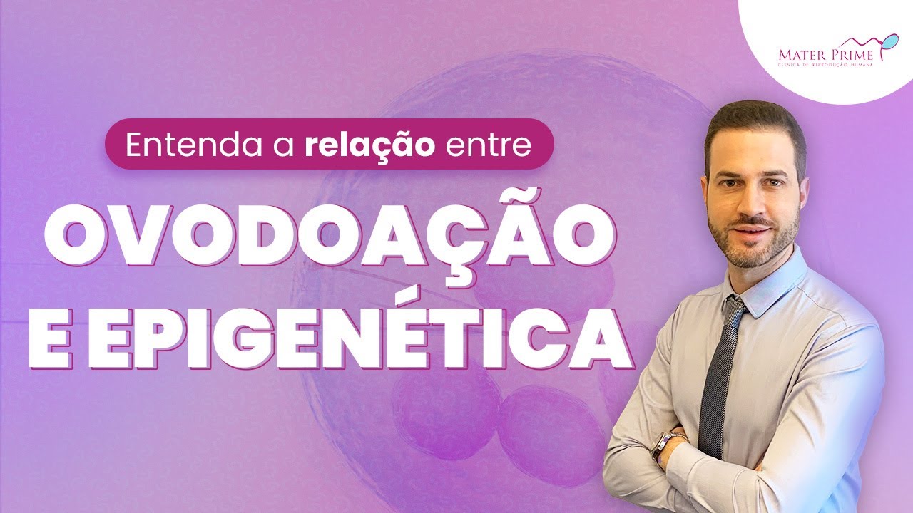 Doação de óvulos e a Epigenética: qual a relação?