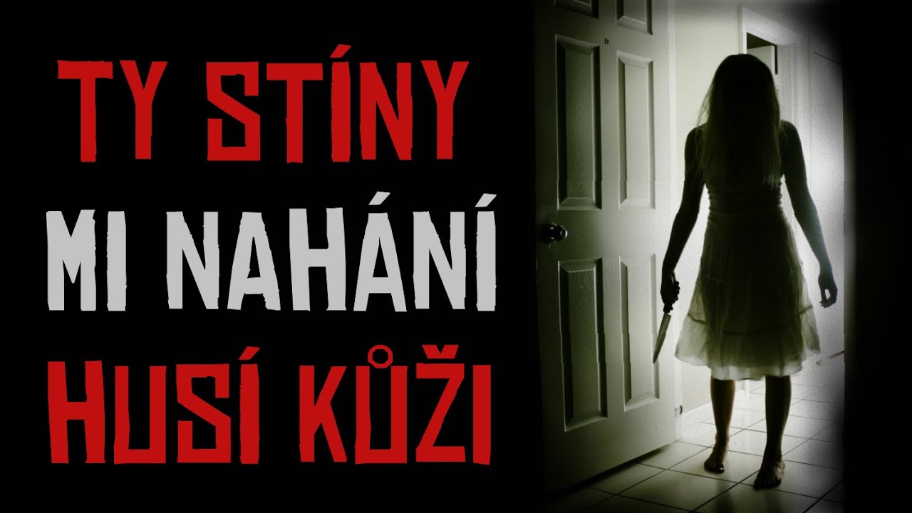 TY STÍNY MI NAHÁNÍ HUSÍ KŮŽI | creepypasta [CZ]