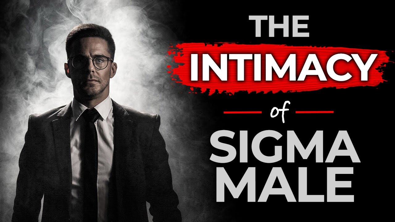How Sigma Males Deal With Intimate Relationships