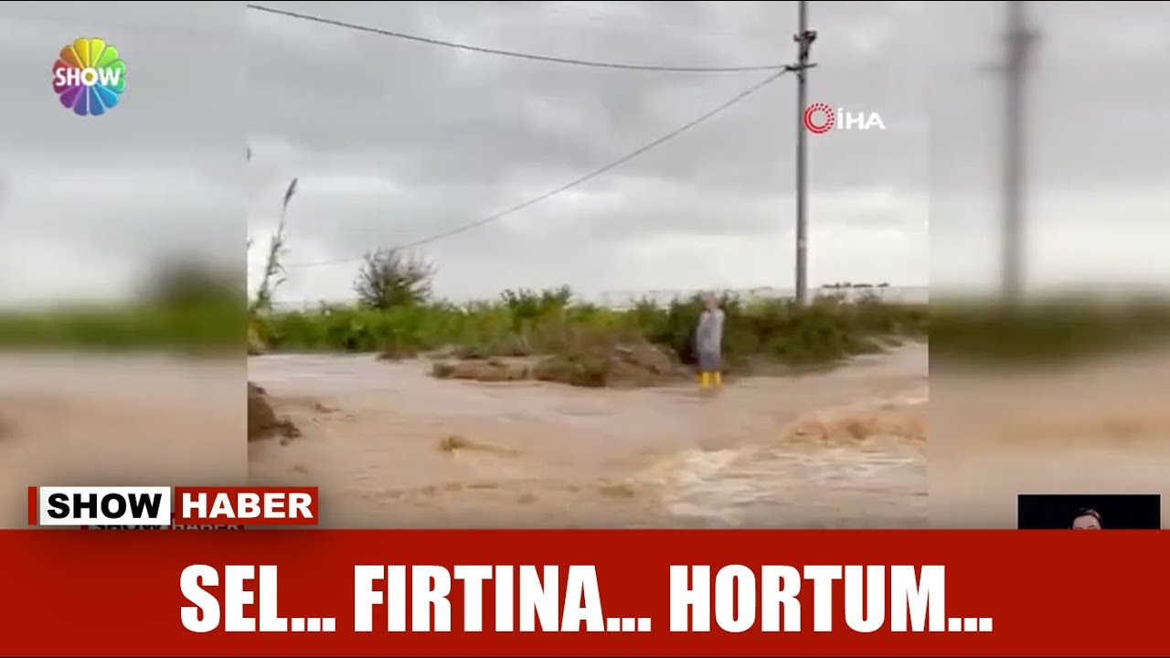 Sel... Fırtına... Hortum...