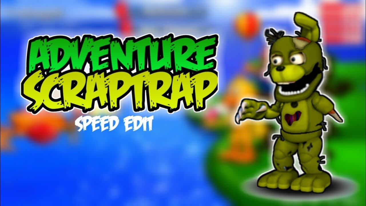 [FNaF World] Speed Edit - Adventure ScrapTrap