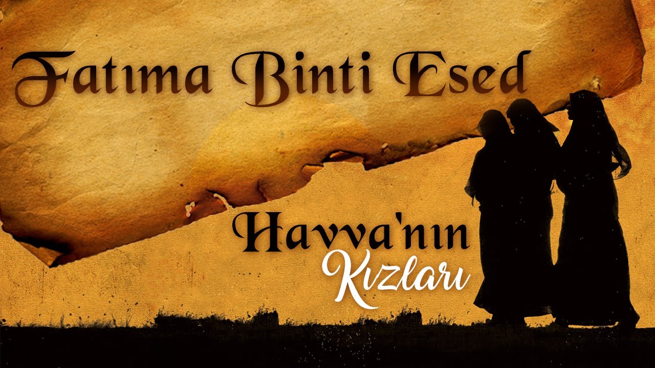 Fatıma Binti Esed | Havva'nın Kızları