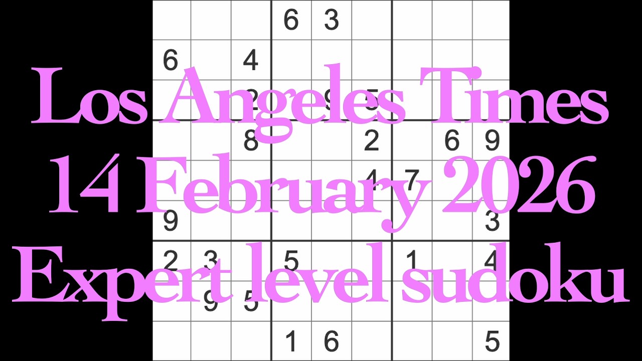 Sudoku solution – Los Angeles Times 14 February 2026 Expert level sudoku