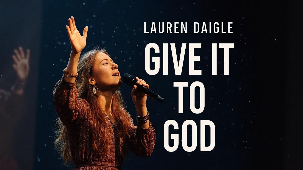 Give It to God _ Lauren Daigle (original Song) Emotional Christian Worship Song | 2026
