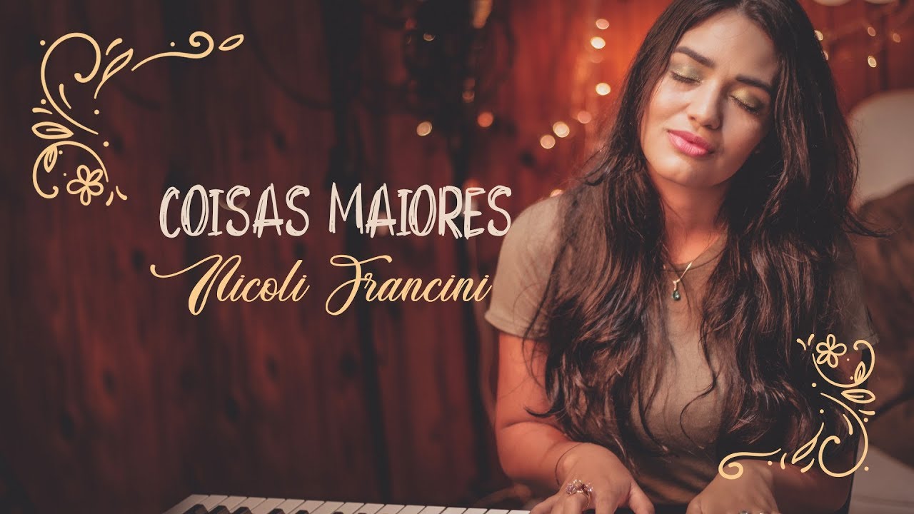 Coisas Maiores - ( Voz e Piano) Nicoli Francini