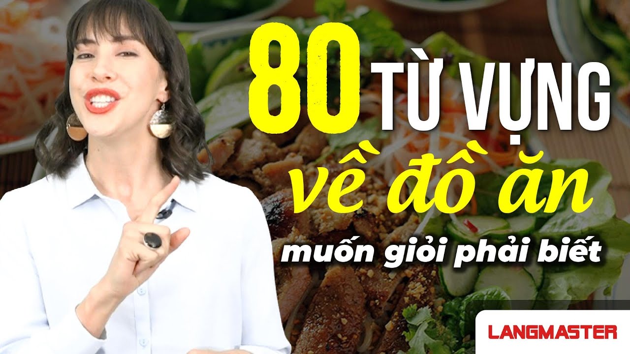 Học Tiếng Anh Online (Trực Tuyến) - 80 TỪ TIẾNG ANH CƠ BẢN VỀ ĐỒ ĂN BẠN NHẤT ĐỊNH PHẢI BIẾT