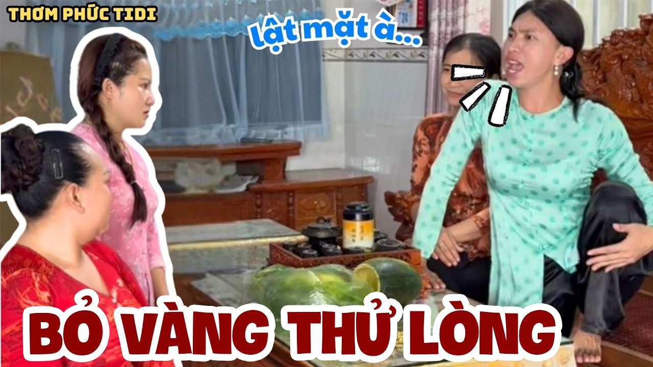 Nhà Trai Đại Gia giấu Vàng Thử Lòng Nhà Vợ Tương Lai Và Cái Kết Lật Mặt | Thơm Phức Tidi