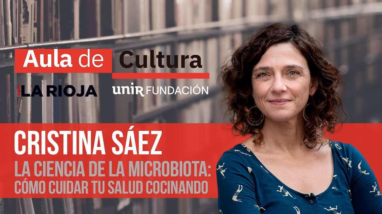 CRISTINA SÁEZ - La ciencia de la microbiota I AULA DE CULTURA