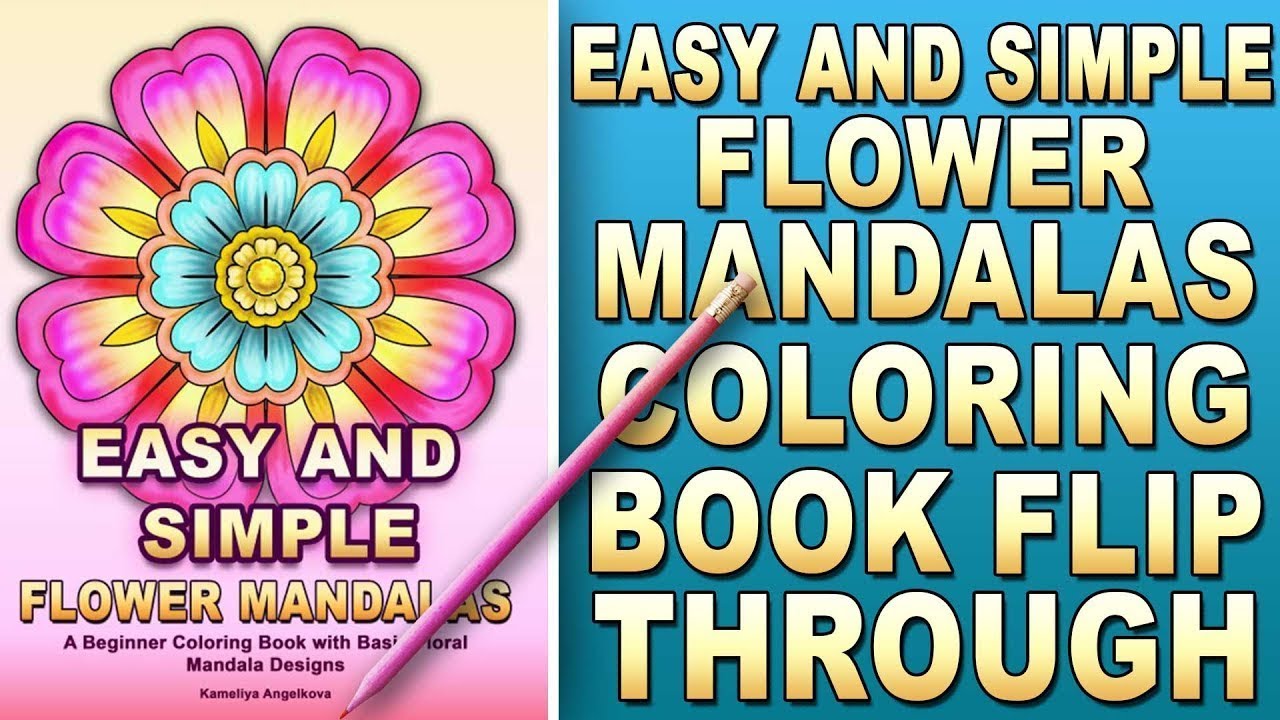 EASY AND SIMPLE FLOWER MANDALAS - by Kameliya Angelkova, Easy Mandala coloring book