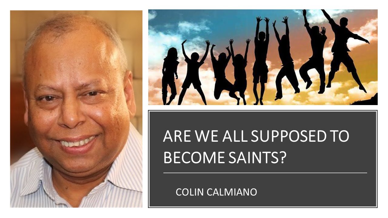 ARE WE ALL SUPPOSED TO BECOME SAINTS - COLIN