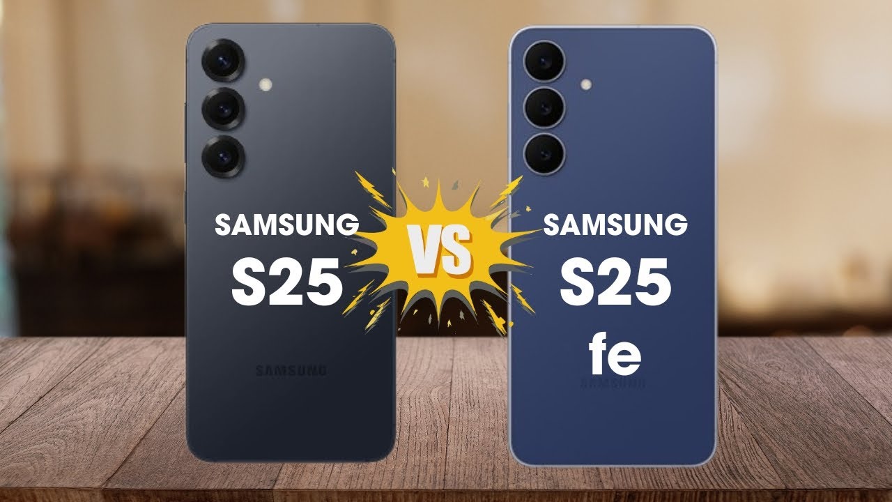 SAMSUNG S25 vs SAMSUNG S25 fe