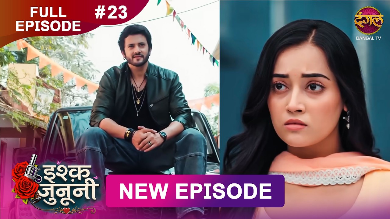 ISHQ JUNOONI | Full Episode 23 | 20 Feb 2026 | Full HD #Newepisode | Dangal TV