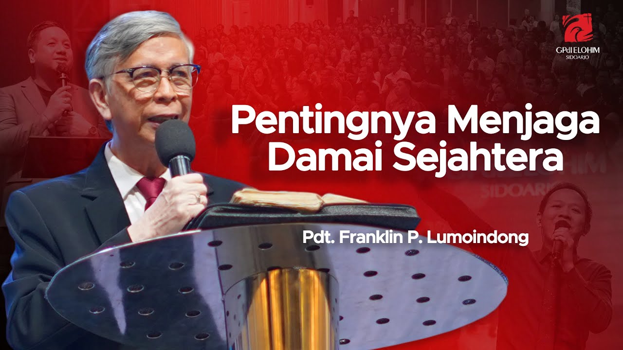 Pentingnya Menjaga Damai Sejahtera | Pdt. Franklin P. Lumoindong | GPdI Elohim Sidoarjo