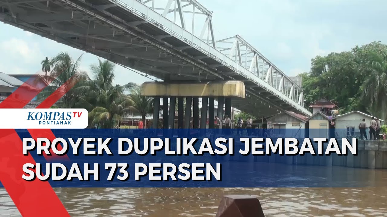 Pembangunan Duplikasi Jembatan Kapuas 1 Sudah 73 Persen, Target Rampung Akhir 2023
