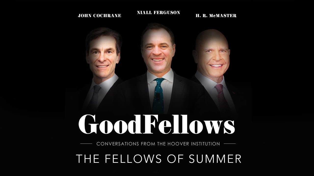 The Fellows of Summer | GoodFellows: Conversations From The Hoover Institution