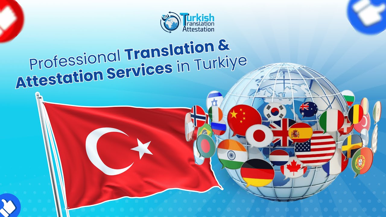 Professional Translation & Attestation Services in Turkiye