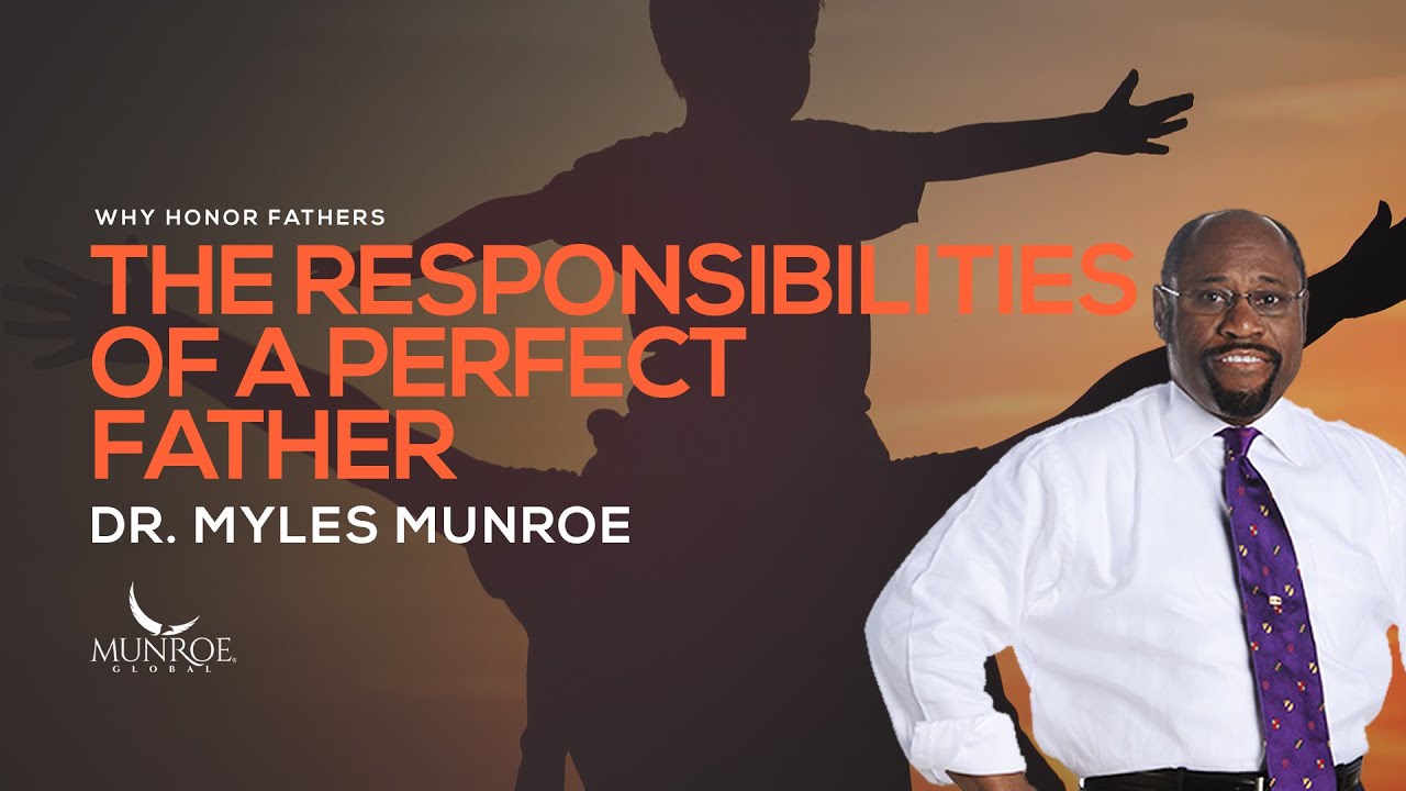 The Responsibilities of A Perfect Father | Dr. Myles Munroe