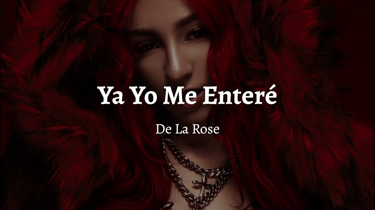 De La Rose - Ya Yo Me Enteré  (Lyrics)