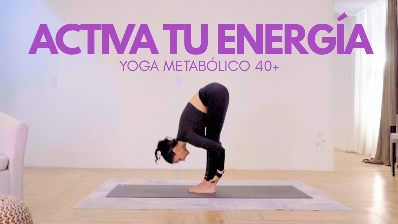 Yoga Metabólico 40+ 🔥 Activa tu Energía y Quema de Forma Inteligente