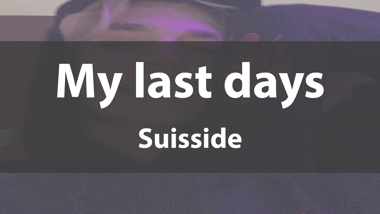 'My last days' Suisside  (Lyrics video)