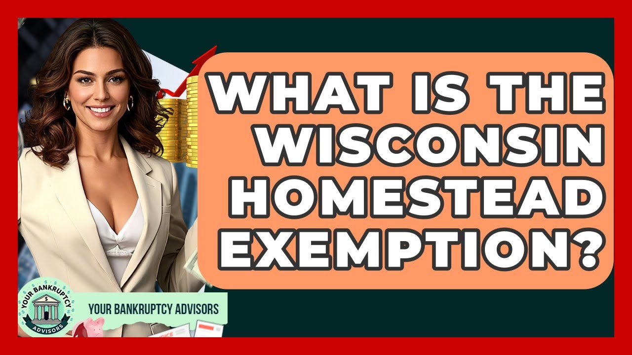 What Is The Wisconsin Homestead Exemption? - Your Bankruptcy Advisors