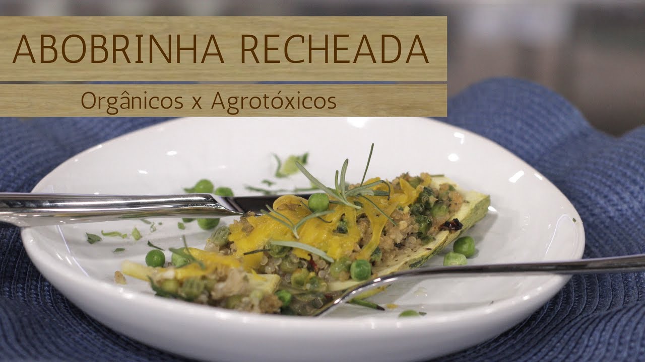 Abobrinha Recheada com Quinoa e Ervilhas / Orgânicos x Agrotóxicos (08/06/17)