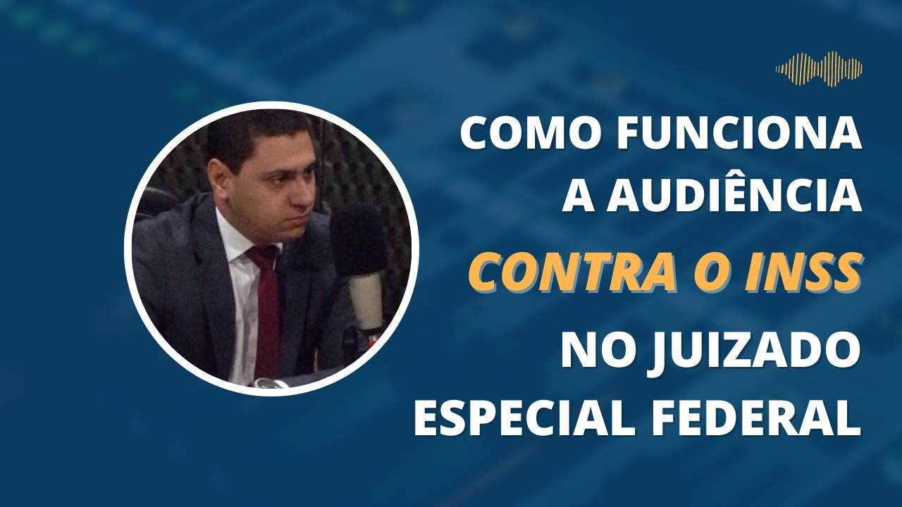 Audiência contra o INSS no Juizado Especial Federal