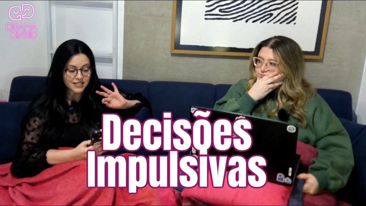 01. DECISÕES IMPULSIVAS | Drama Diário