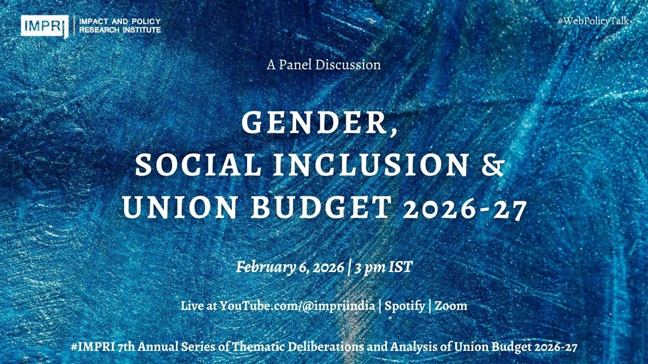 Gender, Social Inclusion and Union Budget 2026 – 27 Panel Discussion IMPRI #webpolicytalk HQ