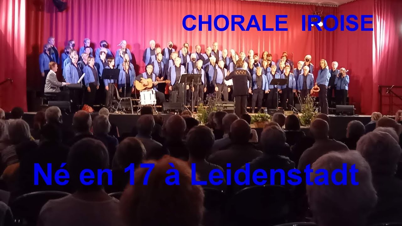 Chorale Iroise - Né en 17 à Leindenstadt - 2022