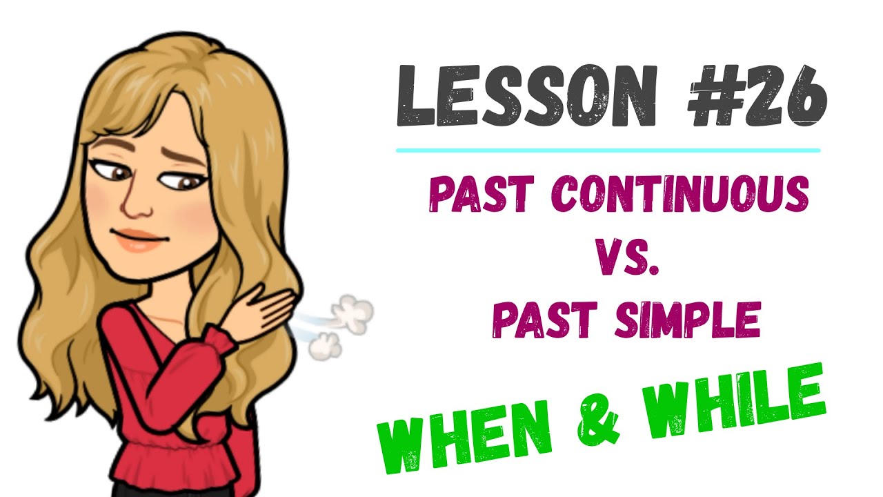 LESSON#26 - PAST SIMPLE and PAST CONTINUOUS ➽ cómo usar el WHEN y el WHILE con 👉EJERCICIOS👈