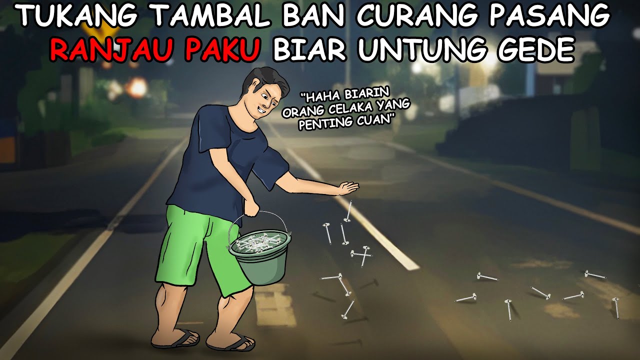 Tukang tambal ban curang yang nekat pasang ranjau paku demi duit cepet | Animasi azab
