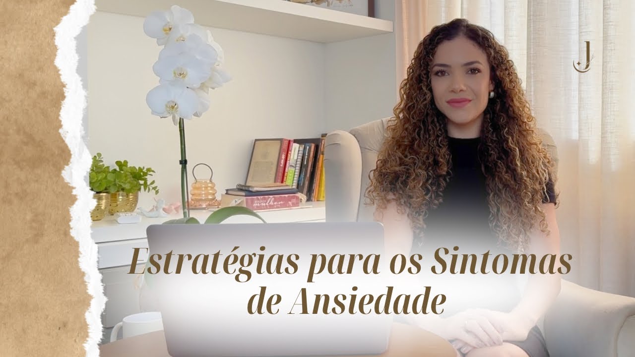Estratégias pouco ensinadas para os Sintomas de Ansiedade