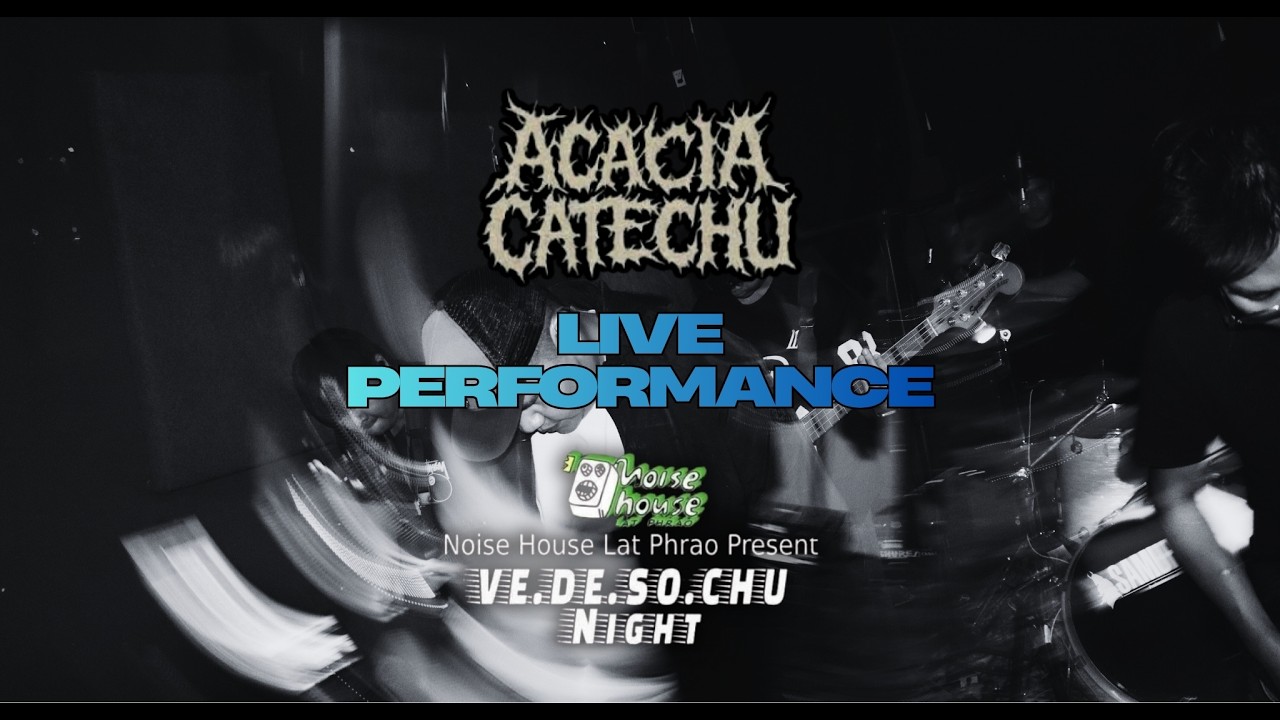 [FULL LIVE] ACACIA CATECHU At Noise House Lat Phrao VE.DE.SO.CHU NIGHT