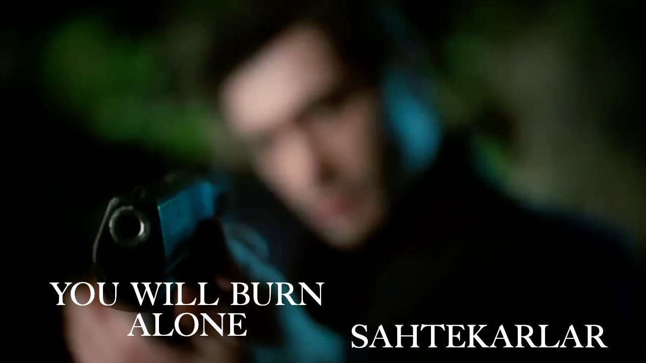 You Will Burn Alone | Ertan Aydin (Compilation edits)