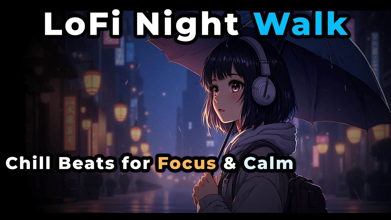 LoFi Night Walk – Chill Beats for Focus & Calm | Rainy Late Night Ambience