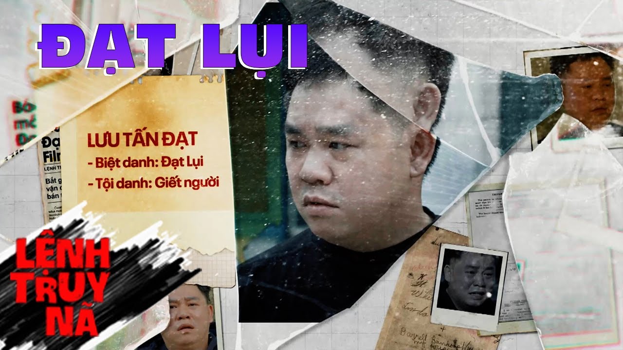 ĐẠT LỤI | LỆNH TRUY NÃ | VIVU TV