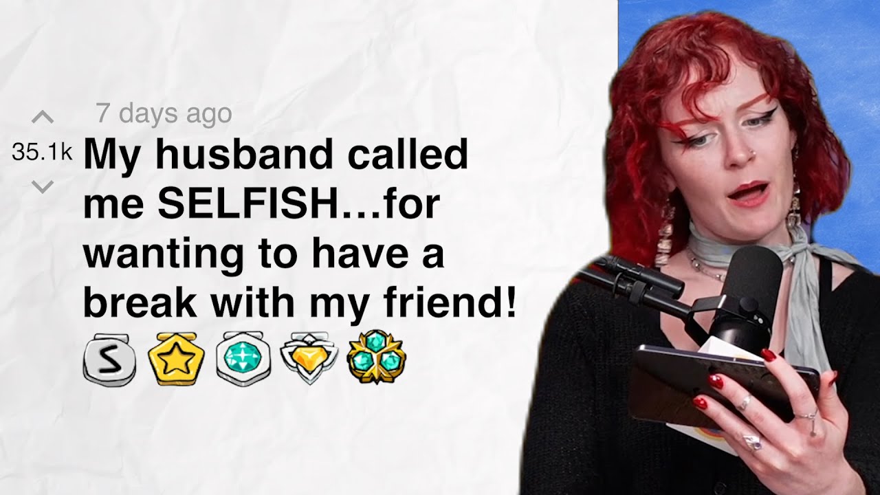 My husband called me SELFISH…for wanting to have a break with my friend! | Reddit Stories